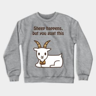 Sheep happens, but you goat this - cute & funny animal pun Crewneck Sweatshirt